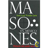 Masones en Mexico/ Masons in Mexico: Historia Del Poder Oculto/ History of the Occult Power