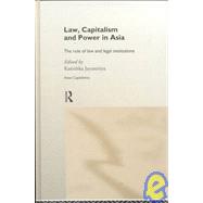 Law, Capitalism and Power in Asia,9780415197427