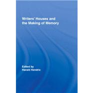 Writers' Houses and the Making of Memory