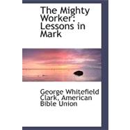The Mighty Worker: Lessons in Mark