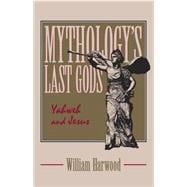 Mythology's Last Gods Yahweh and Jesus