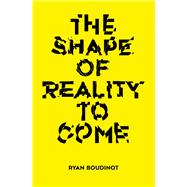 The Shape of Reality to Come Essays
