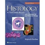 Histology: A Text and Atlas With Correlated Cell and Molecular Biology,9781451187427