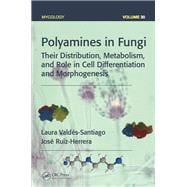 Polyamines in Fungi: Their Distribution, Metabolism, and Role in Cell Differentiation and Morphogenesis