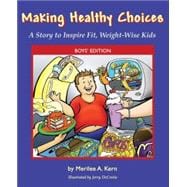 Making Healthy Choices: Boy's Edition: A Story to Inspire Fit, Weight-wise Kids