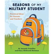 Seasons of My Military Student Practical Ideas for Parents and Teachers