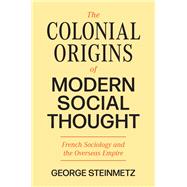 The Colonial Origins of Modern Social Thought