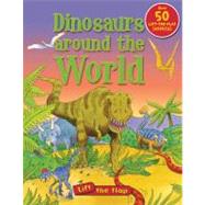 Dinosaurs Around the World Lift the Flap