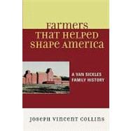 Farmers that Helped Shape America A Van Sickles Family History