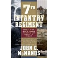 The 7th Infantry Regiment: Combat in an Age of Terror The Korean War Through the Present