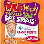 Wild & Wacky Totally True Bible Stories - All About Courage CD