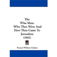 Wise Men : Who They Were and How They Came to Jerusalem (1901)