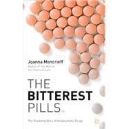The Bitterest Pills The Troubling Story of Antipsychotic Drugs