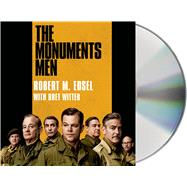 The Monuments Men Allied Heroes, Nazi Thieves, and the Greatest Treasure Hunt in History