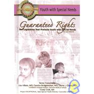 Guaranteed Rights : The Legislation that Protects Youth with Special Needs,9781590847428