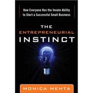 The Entrepreneurial Instinct: How Everyone Has the Innate Ability to Start a Successful Small Business