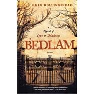 Bedlam A Novel of Love and Madness