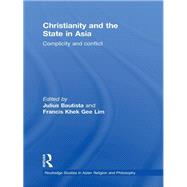 Christianity and the State in Asia: Complicity and Conflict