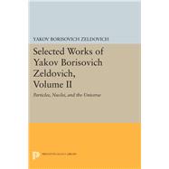 Selected Works of Yakov Borisovich Zeldovich