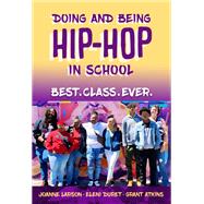 Doing and Being Hip-Hop in School: Best.Class.Ever.