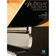 Worship Medleys for Solo Piano : 10 Blended Arrangements