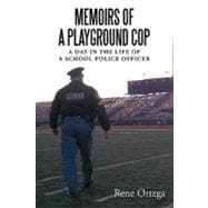 Memoirs of a Playground Cop: A Day in the Life of a School Police Officer