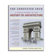 The Annotated Arch: A Crash Course in the History of Architecture