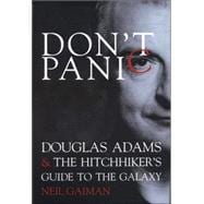 Don't Panic: Douglas Adams & the Hitchhiker's Guide to the Galaxy