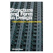 Structure and Form in Design Critical Ideas for Creative Practice