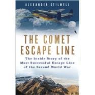 The Comet Escape Line The Inside Story of the Most Successful Escape Line of the Second World War