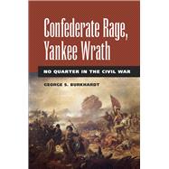 Confederate Rage, Yankee Wrath : No Quarter in the Civil War