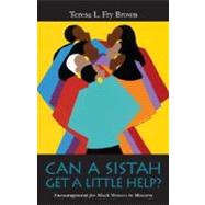 Can a Sistah Get a Little Help? : Encouragement for Black Women in Ministry
