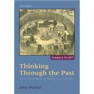 Thinking Through the Past A Critical Thinking Approach to U.S. History, Volume 1