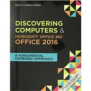 Bundle: Shelly Cashman Series Discovering Computers & Microsoft Office 365 & Office 2016: A Fundamental Combined Approach + SAM 365 & 2016 Assessments, Trainings, and Projects with 1 MindTap Reader Multi-Term Printed Access Card