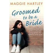 Groomed to be a Bride Can Maggie protect a vulnerable young girl from the nightmares of her past?