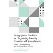 Pedagogies of Possibility for Negotiating Sexuality Education with Young People