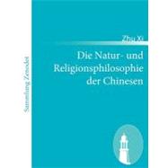 Die Natur- Und Religionsphilosophie Der Chinesen