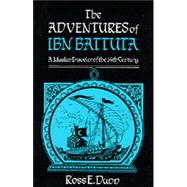 Adventures of Ibn Battuta, a Muslim Traveler of the Fourteenth Century