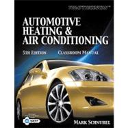 Today's Technician : Automotive Heating and Air Conditioning Classroom Manual
