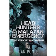 Head Hunters in the Malayan Emergency