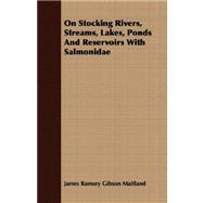On Stocking Rivers, Streams, Lakes, Ponds And Reservoirs With Salmonidae