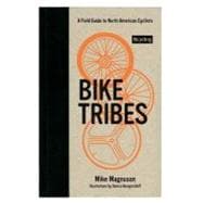 Bike Tribes A Field Guide to North American Cyclists