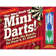 The Mini Book of Mini Darts The Book, the Boards, the Darts, and 43 Games
