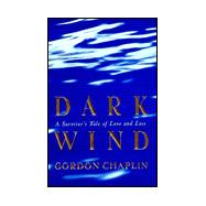Dark Wind : A Survivor's Tale of Love and Loss