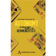 Autonomy : Beyond Kant and Hermeneutics