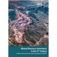 Mineral Resource Governance in the 21st Century Gearing Extractive Industries Towards Sustainable Development
