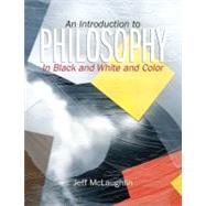 Introduction to Philosophy In Black, White and Color, An