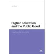 Higher Education and the Public Good Imagining the University