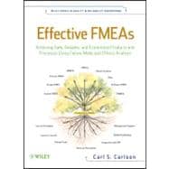 Effective FMEAs : Achieving Safe, Reliable, and Economical Products and Processes Using Failure Mode and Effects Analysis