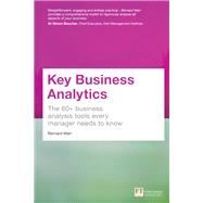Key Business Analytics The 60+ tools every manager needs to turn data into insights: - better understand customers, identify cost savings and growth opportunities